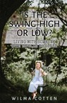 Is the Swing High or Low? - Wilma Cotten - 9798894194615