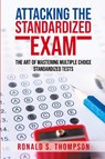 Attacking the Standardized Exam - Ronald S. Thompson - 9798894195001