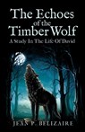 THE ECHOES OF THE TIMBER WOLF - Jean P. Belizaire - 9798894195841