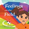 Feelings on the Field - Crystal J. Sanchez Silva - 9798894273945