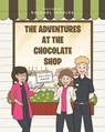 The Adventures at the Chocolate Shop - Rachael Sproles - 9798894274539