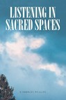 Listening In Sacred Spaces - Kimberley Phillips - 9798894277950