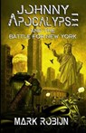 Johnny Apocalypse and the Battle for New York - Mark Robijn - 9798894390604