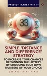 Simple 'Distance and Difference' Strategy to Increase Your Chances of Winning the Lottery: By Choosing Your Own Numbers of Your Choice - Swaminathan - 9798894466835