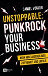 Unstoppable: Punkrock your Business - Daniel Vogler - 9798894740096