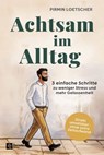 Achtsam im Alltag - Pirmin Loetscher - 9798894740522