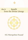How to Benefit from the Divine Liturgy - Metropolitan Youssef - 9798894830148