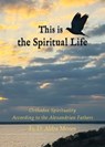 This is the Spiritual Life - Daniel Abba Moses - 9798894830209