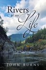 RIVERS OF MY LIFE - John Burns - 9798894850214