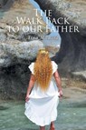 The Walk Back to our Father - Tina M. Reid - 9798894858326
