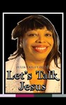Let's Talk Jesus - Julia Easley-Dunn - 9798894990880