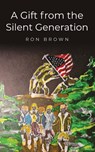 A Gift from the Silent Generation - Ron Brown - 9798894991634