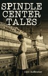 Spindle Center Tales - Dave Huffstetler - 9798894991658