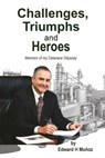 Challenges, Triumphs and Heroes: Memoirs of my Celanese Odyssey - Edward H. Muñoz - 9798894993454