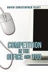 Competition In the Office and You - David Christopher Platt - 9798894994437