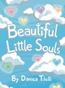 Beautiful Little Souls - Danica Tilelli - 9798894994727