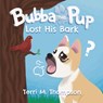 Bubba the Pup Lost His Bark - Terri M. Thompson - 9798894994956