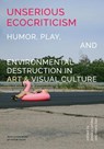 Unserious Ecocriticism - Jessica Landau ; Maria Lux - 9798895060131
