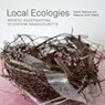 Local Ecologies - Kirsten Swenson ; Rebecca Uchill - 9798895060292