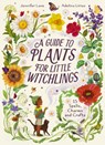 A Guide to Plants for Little Witchlings: 15 Spells, Charms and Crafts - Jennifer Lane - 9798895090657