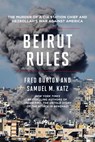 Beirut Rules - Fred Burton ; Samuel M Katz - 9798895150443