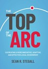 The Top of the ARC: Cocreating a More Innovative, Adaptive, and Effective Local Government - Sean R. Stegall - 9798895150849