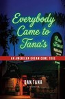Everybody Came to Tana's - Dan Tana - 9798895151099