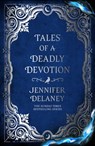Tales of a Deadly Devotion - Jennifer Delaney - 9798895151570