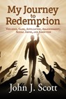 My Journey to Redemption - John J. Scott - 9798895185919
