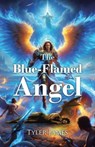 The Blue-Flamed Angel - Tyler James - 9798895260678