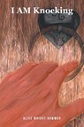 I AM Knocking - Alice Wright Bowman - 9798895266960