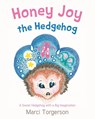 Honey Joy the Hedgehog - Marci Torgerson - 9798895269756