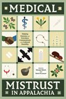 Medical Mistrust in Appalachia - Wendy Welch ; Beth O'Connor - 9798895270493
