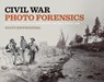 Civil War Photo Forensics - Scott Hippensteel - 9798895270875