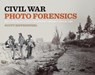 Civil War Photo Forensics - Scott Hippensteel - 9798895270875