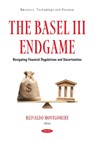 The Basel III Endgame: Navigating Financial Regulations and Uncertainties - Reinaldo Montgomery - 9798895309025
