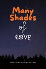Many Shades of Love - MD Okey Nwangburuka - 9798895311233