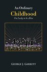 An Ordinary Childhood - George J. Garrett - 9798895314500
