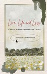 Love, Life, and Loss - Harold G. Birkenhead - 9798895320280