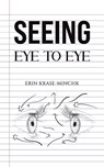 Seeing Eye to Eye - Erin Krase-Minchk - 9798895432617