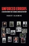 Unforced Errors: 15 Bad Decisions That Changed American History - Robert Blaemire - 9798895434192