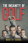The Insanity of Golf - Marc St. George - 9798895434888
