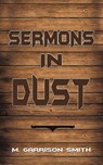 Sermons in Dust - M. Garrison Smith - 9798895437490