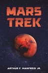 Mars Trek - Arthur F. Manfredi Jr. - 9798895439494