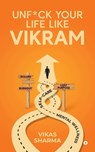 Unf*ck your life like Vikram - Vikas Sharma - 9798895445884