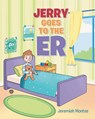 Jerry Goes to the ER - Jeremiah Montes - 9798895537558