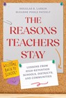 The Reasons Teachers Stay - Douglas B. Larkin ; Suzanne Poole Patzelt - 9798895570425