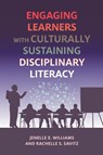 Engaging Learners with Culturally Sustaining Disciplinary Literacy - Jenelle Williams ; Rachelle Savitz - 9798895570999