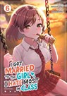 I Got Married to the Girl I Hate Most in Class (Manga) Vol. 6 - Amano Seiju - 9798895610916