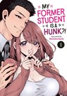 My Former Student Is a Hunk?! Vol. 1 - Shinichiro Nariie - 9798895615782